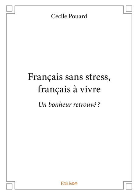 Français sans stress, français à vivre - Cécile Pouard - Editions Edilivre