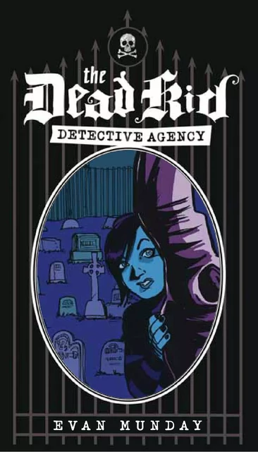 Dead Kid Detective Agency, The - Evan Munday, Neil Peart - ECW Press