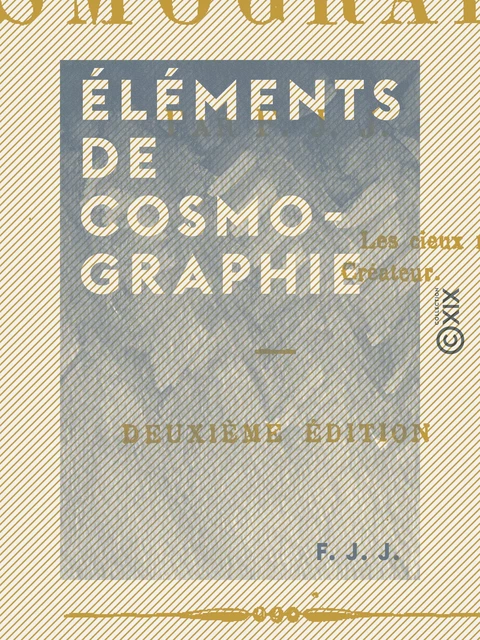 Éléments de cosmographie - F. J. J. - Collection XIX