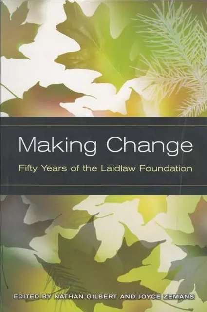 Making Change - The Laidlaw Foundation, Paul Challen - ECW Press