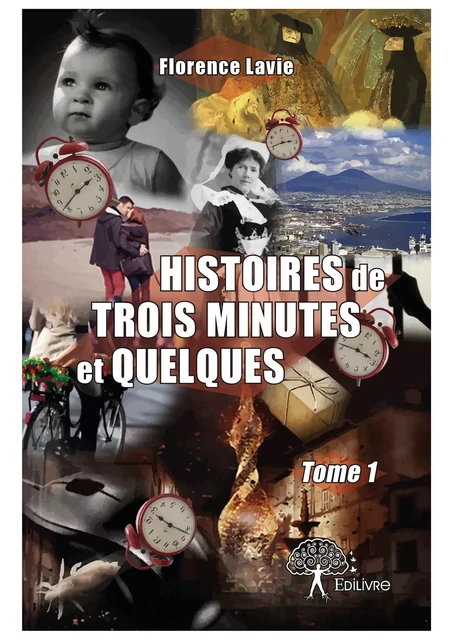 Histoires de trois minutes et quelques Tome 1 - Florence Lavie - Editions Edilivre