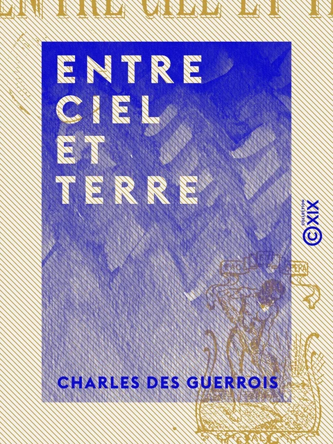 Entre ciel et terre - Charles des Guerrois - Collection XIX