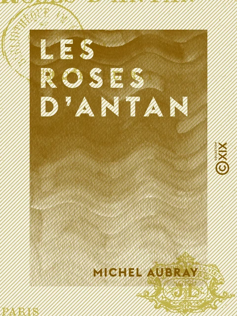 Les Roses d'antan - Michel Aubray - Collection XIX