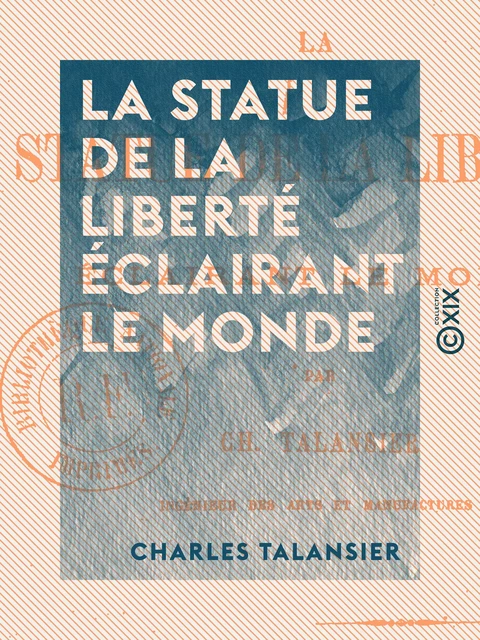 La Statue de la Liberté éclairant le monde - Charles Talansier - Collection XIX