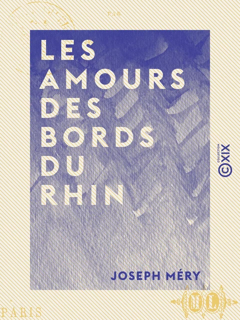 Les Amours des bords du Rhin - Joseph Méry - Collection XIX