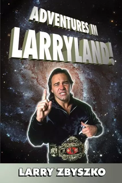 Adventures in Larryland! - Larry Zbyszko - ECW Press