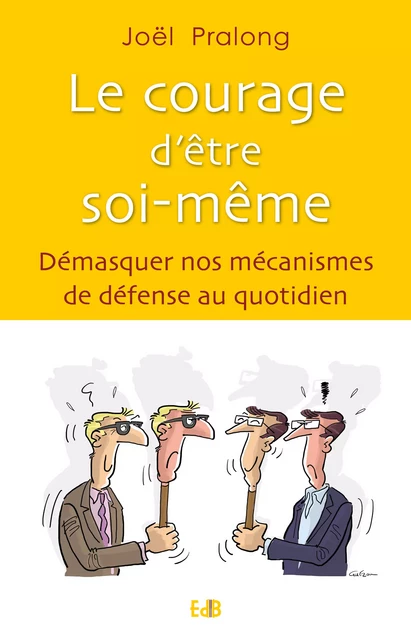 Le courage d'être soi-même - Joël Pralong - Editions des Béatitudes