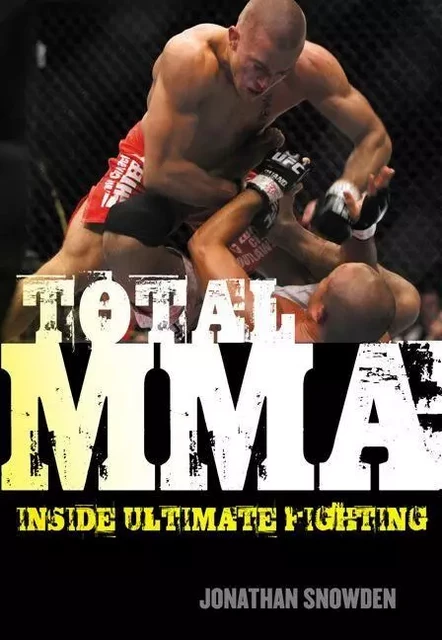 Total MMA - Jonathan Snowden, Greg Prato (Greg Prato) - ECW Press