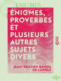 Énigmes, proverbes et plusieurs autres sujets divers