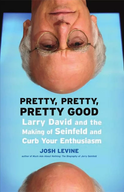 Pretty, Pretty, Pretty Good - Josh Levine, Paul Challen, Dr. Neil MacKinnon and Dr. Rhonda Church - ECW Press