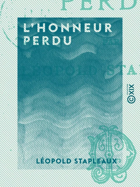 L'Honneur perdu - Léopold Stapleaux - Collection XIX