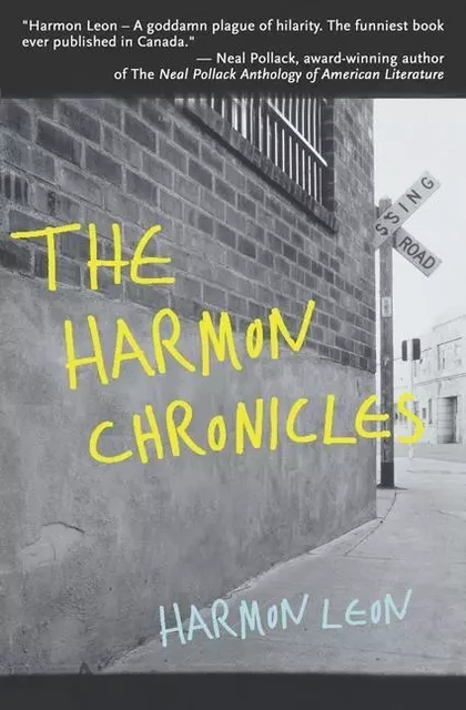 Harmon Chronicles, The - Harmon Leon, Mendelson Joe - ECW Press