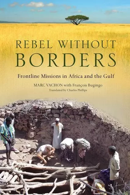 Rebel Without Borders - Marc Vachon, Stephanie Dickison, Christopher Heard, Marc Vachon with Fran?ois Bugingo, translated by Charles Phillips, François Bugingo - ECW Press