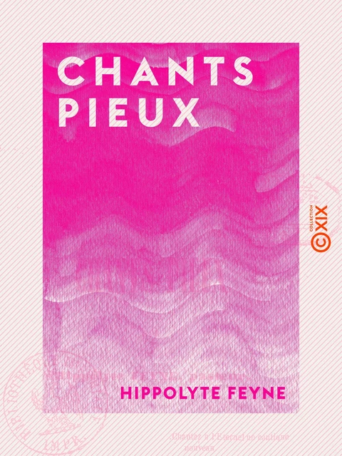 Chants pieux - Hippolyte Feyne - Collection XIX