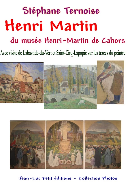 Henri Martin du musée Henri-Martin de Cahors - Stéphane Ternoise - Jean-Luc PETIT Editions