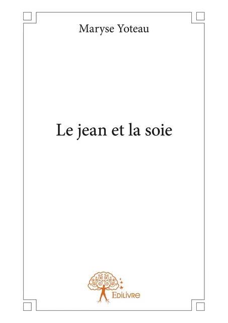 Le jean et la soie - Maryse Yoteau - Editions Edilivre