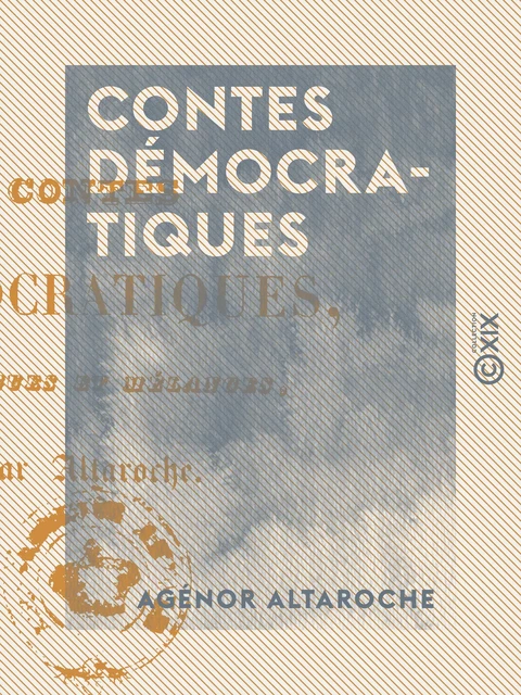 Contes démocratiques - Dialogues et mélanges - Agénor Altaroche - Collection XIX