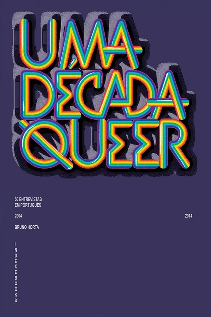 Uma Década Queer - Bruno Horta - INDEX ebooks