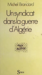 Un syndicat face à la guerre d'Algérie