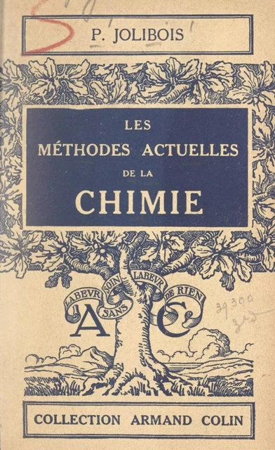 Les méthodes actuelles de la chimie - Pierre Jolibois - (Armand Colin) réédition numérique FeniXX