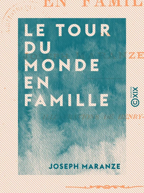 Le Tour du monde en famille - Joseph Maranze - Collection XIX