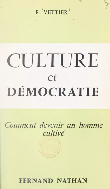 Culture et démocratie - René Vettier - (Nathan) réédition numérique FeniXX