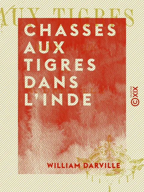 Chasses aux tigres dans l'Inde - William Darville - Collection XIX