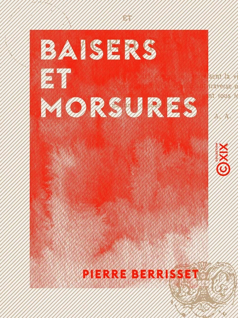 Baisers et Morsures - Pierre Berrisset - Collection XIX