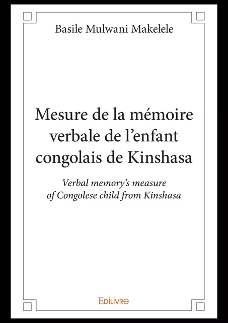 Mesure de la mémoire verbale de l’enfant congolais de Kinshasa - Basile Mulwani Makelele - Editions Edilivre