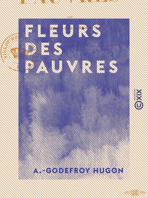 Fleurs des pauvres - A.-Godefroy Hugon - Collection XIX