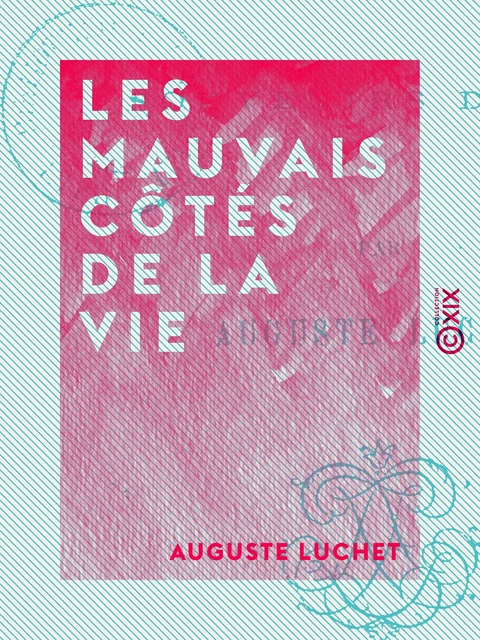 Les Mauvais Côtés de la vie - Souvenirs d'exil - Auguste Luchet - Collection XIX