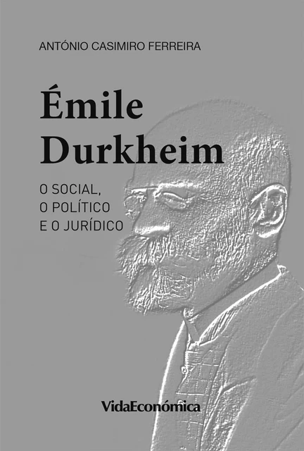 ÉMILE DURKHEIM - António Casimiro Ferreira - Vida Económica Editorial