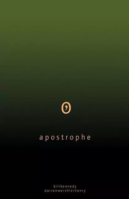 Apostrophe - Bill Kennedy, Nathan Whitlock, John J. Thompson, Bill Kennedy and Darren Wershler-Henry, Darren Wershler-Henry - ECW Press