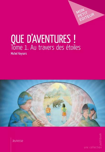 Que d'aventures ! - Michel Keysers - Mon Petit Editeur