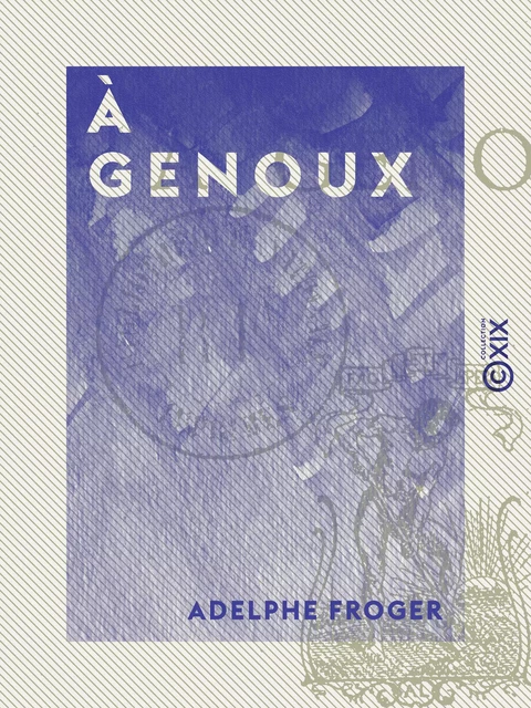 À genoux - Adelphe Froger - Collection XIX