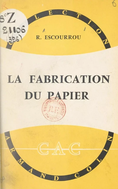 La fabrication du papier - René Escourrou - Armand Colin (réédition numérique FeniXX)