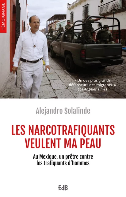 Les narcotrafiquants veulent ma peau - Alejandro Solalinde - Editions des Béatitudes