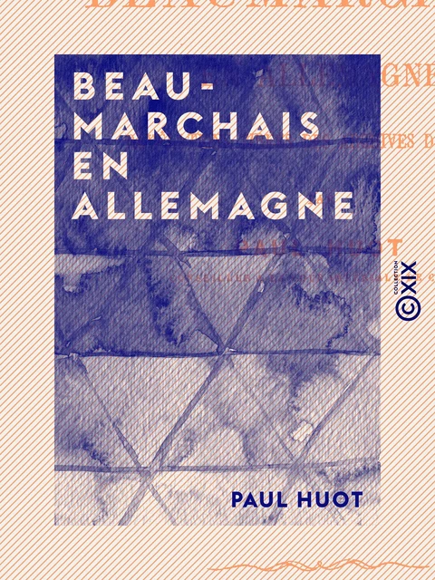 Beaumarchais en Allemagne - Paul Huot - Collection XIX