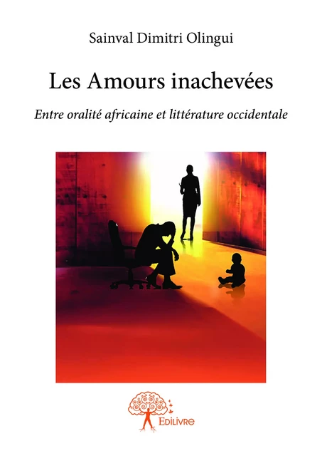 Les Amours inachevées - Sainval Dimitri Olingui - Editions Edilivre