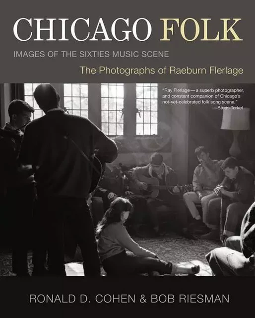 Chicago Folk - Raeburn Flerlage, Raeburn Flerlage, Ronald D. Cohen, Bob Riesman, Randall Radic - ECW Press