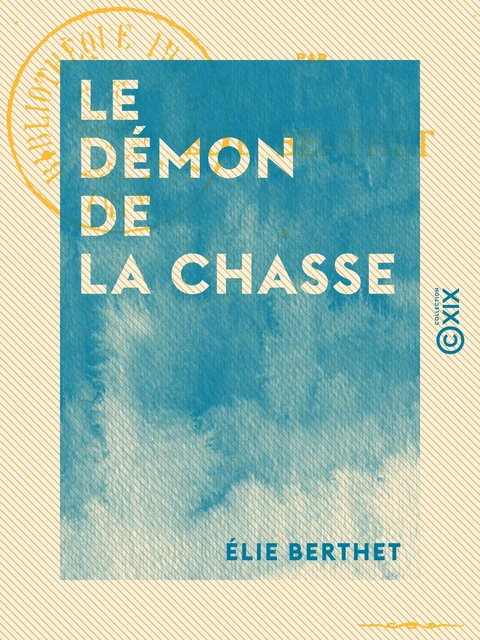 Le Démon de la chasse - Élie Berthet - Collection XIX