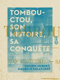 Tombouctou, son histoire, sa conquête