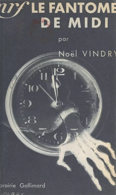 Le fantôme de midi - Noël Vindry - Gallimard (réédition numérique FeniXX)