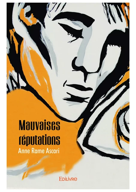 Mauvaises réputations - Anne Rame Ascari - Editions Edilivre