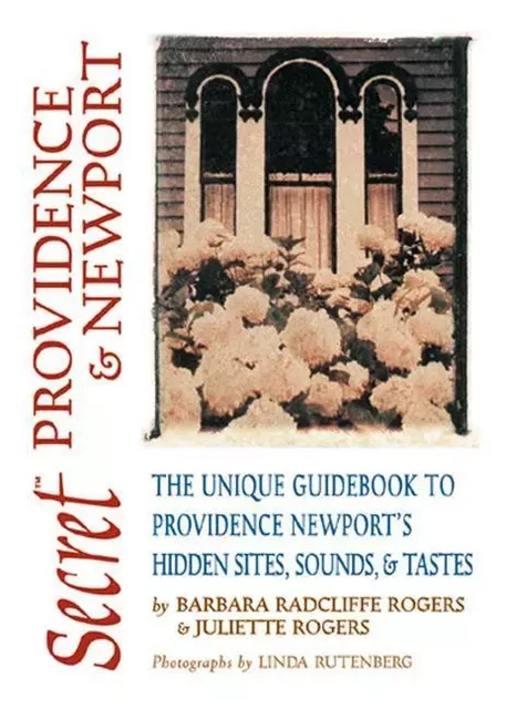 Secret Providence & Newport - Barbara Radcliffe Rogers, Jason Schneider, Barbara Radcliffe Rogers and Juliette Rogers, Juliette Rogers - ECW Press