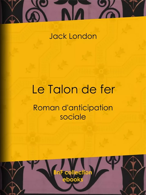 Le Talon de fer - Jack London - BnF collection ebooks