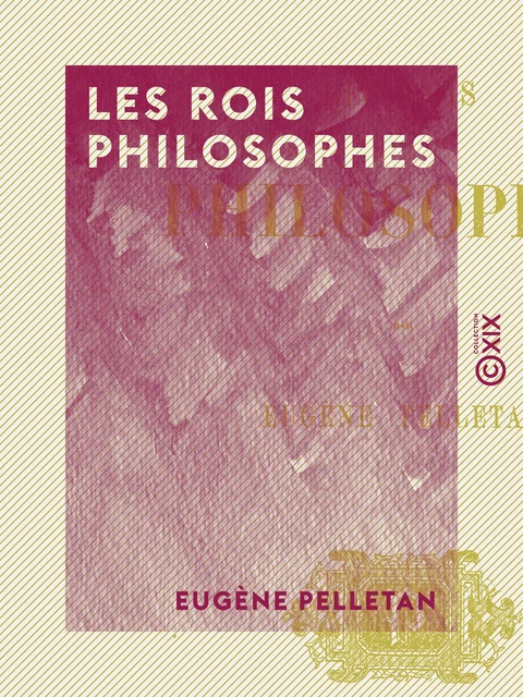 Les Rois philosophes - Eugène Pelletan - Collection XIX