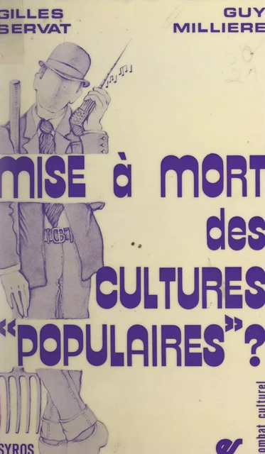 Mise à mort des cultures populaires ? - Guy Millière, Gilles Servat - (La Découverte) réédition numérique FeniXX