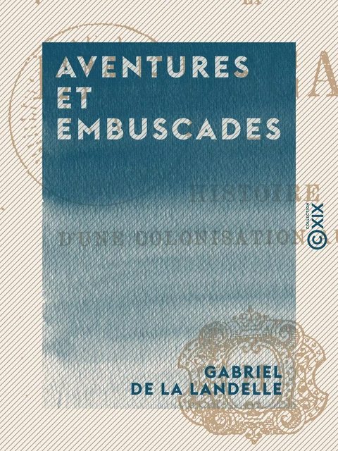 Aventures et Embuscades - Gabriel de la Landelle - Collection XIX