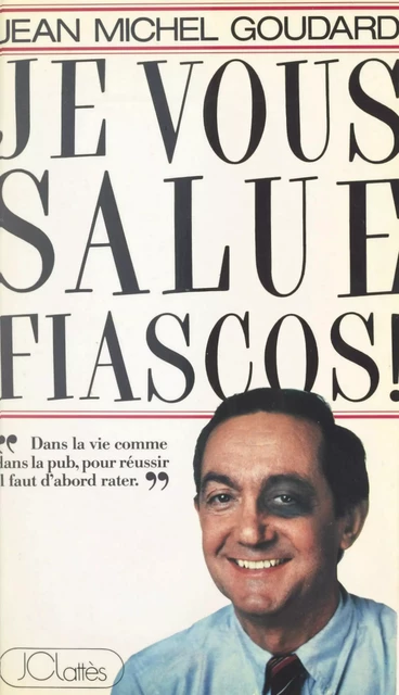 Je vous salue, fiascos - Jean-Michel Goudard - (JC Lattès) réédition numérique FeniXX